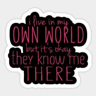 I Live In My Own World Sticker